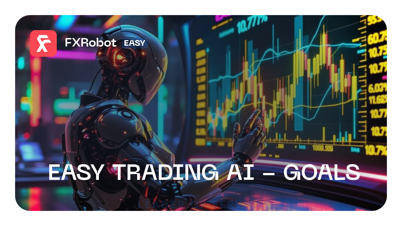 EASY Trading AI - Goals - Forexroboteasy.com